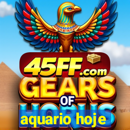 aquario hoje